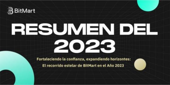 Fortaleciendo la confianza, expandiendo horizontes: El recorrido estelar de BitMart en el Año 2023