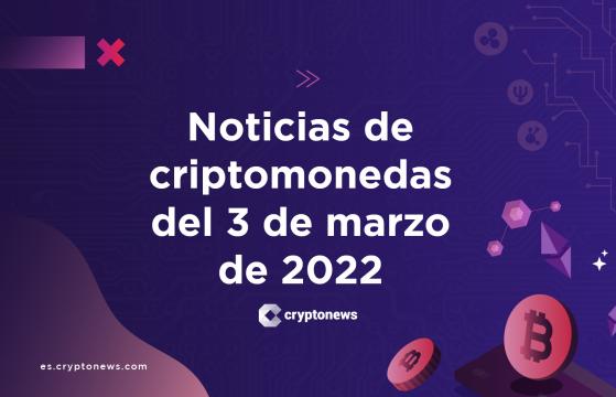 Noticias del mercado de criptomonedas para hoy 3 de marzo de 2022