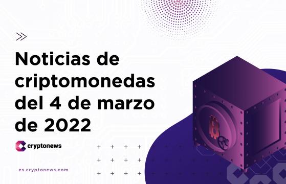 Noticias del mercado de criptomonedas para hoy 4 de marzo de 2022